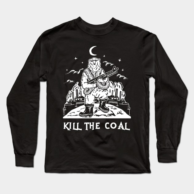 Kill The Coal Long Sleeve T-Shirt by merry420